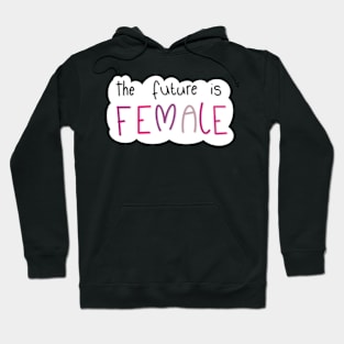 The future is FEMALE Hoodie